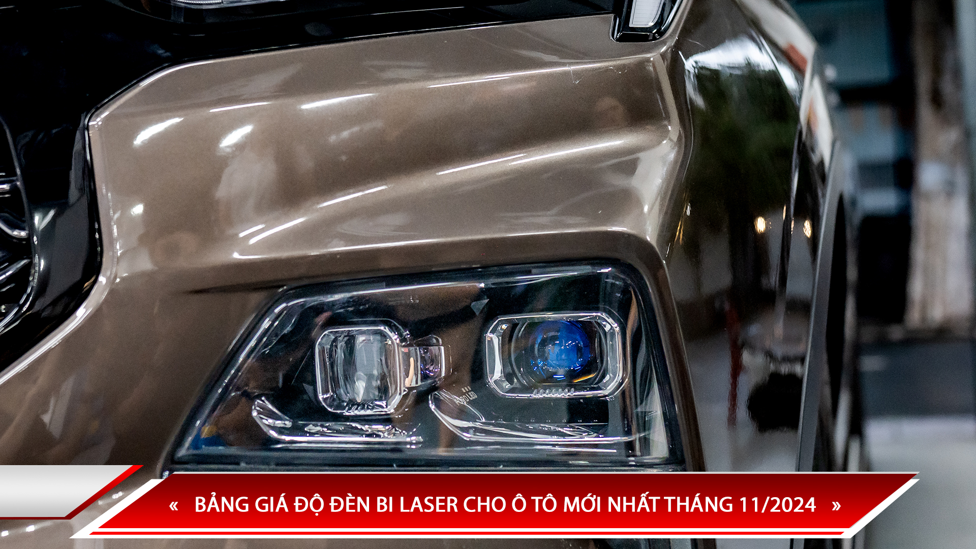 BẢNG GIÁ ĐỘ ĐÈN BI LASER CHO Ô TÔ MỚI NHẤT THÁNG 11/2024